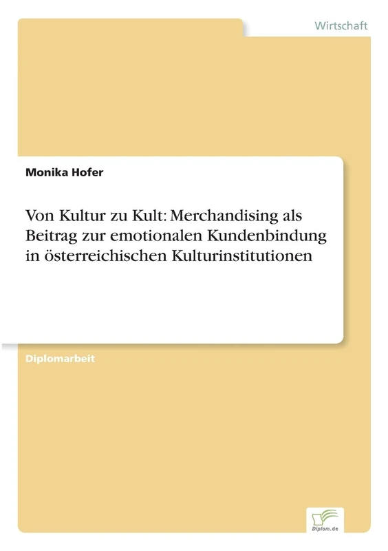 Von Kultur zu Kult: Merchandising als Beitrag zur emotionalen Kundenbindung in österreichischen Kulturinstitutionen