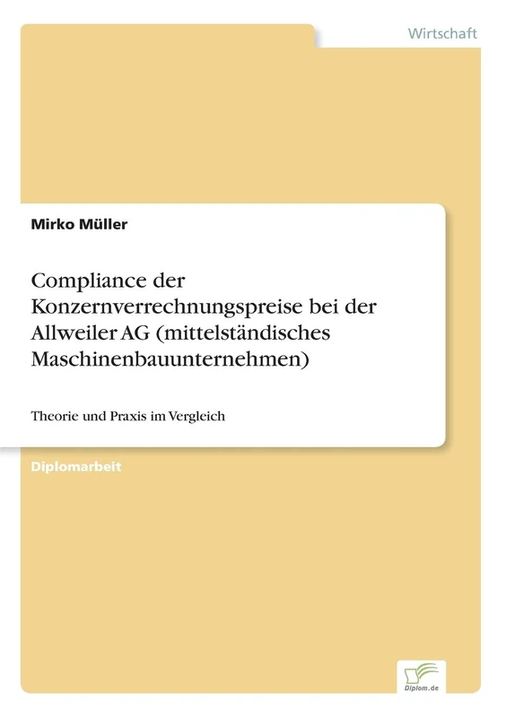 Compliance der Konzernverrechnungspreise bei der Allweiler AG (mittelständisches Maschinenbauunternehmen): Theorie und Praxis im Vergleich