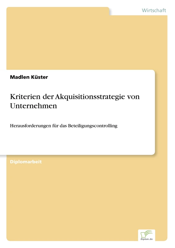 Kriterien der Akquisitionsstrategie von Unternehmen: Herausforderungen für das Beteiligungscontrolling