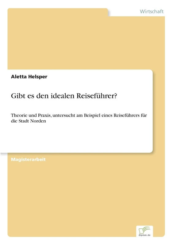 Gibt es den idealen Reiseführer?: Theorie und Praxis, untersucht am Beispiel eines Reiseführers für die Stadt Norden