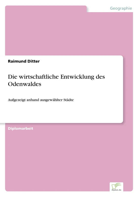 Die wirtschaftliche Entwicklung des Odenwaldes: Aufgezeigt anhand ausgewählter Städte - Image 1