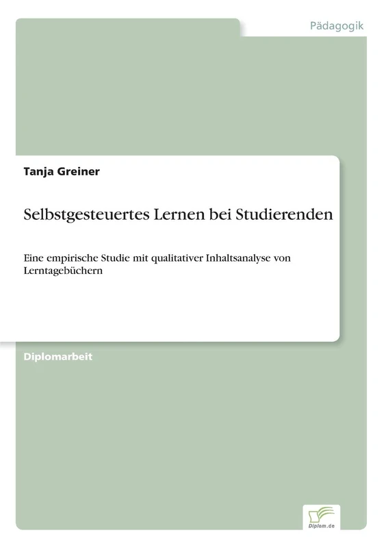 Selbstgesteuertes Lernen bei Studierenden: Eine empirische Studie mit qualitativer Inhaltsanalyse von Lerntagebüchern