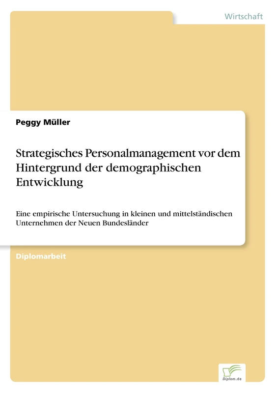 Strategisches Personalmanagement vor dem Hintergrund der demographischen Entwicklung: Eine empirische Untersuchung in kleinen und mittelständischen Unternehmen der Neuen Bundesländer - Image 1