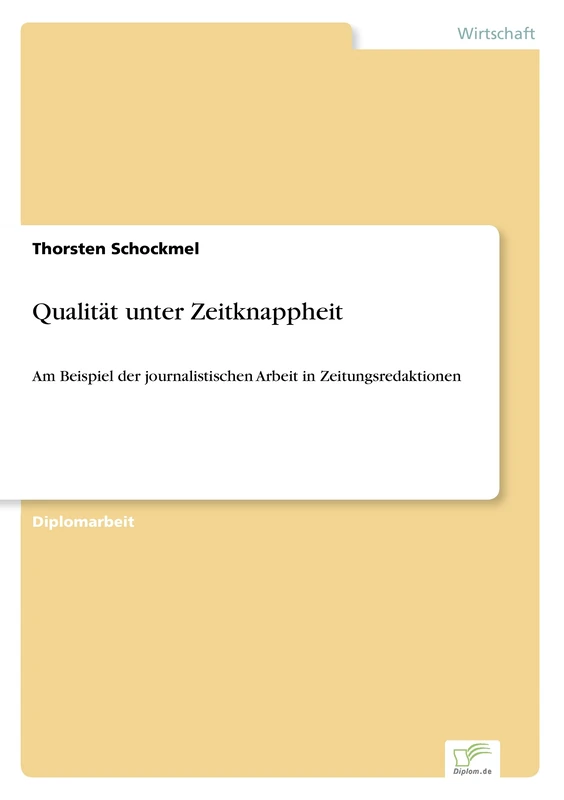 Qualität unter Zeitknappheit: Am Beispiel der journalistischen Arbeit in Zeitungsredaktionen