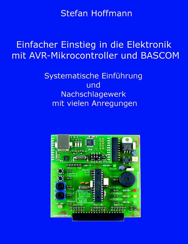 Einfacher Einstieg in die Elektronik mit AVR-Mikrocontroller und BASCOM: Systematische Einführung und Nachschlagewerk mit vielen Anregungen - Image 1