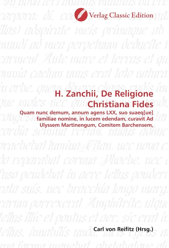 H. Zanchii, De Religione Christiana Fides: Quam nunc demum, annum agens LXX, suo suaeq[ue] familiae nomine, in lucem edendam, curavit Ad Ulyssem Martinengum, Comitem Barchensem, - Image 1