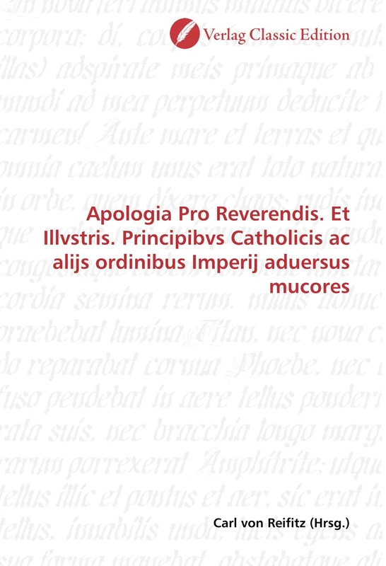 Apologia Pro Reverendis. Et Illvstris. Principibvs Catholicis ac alijs ordinibus Imperij aduersus mucores - Image 1