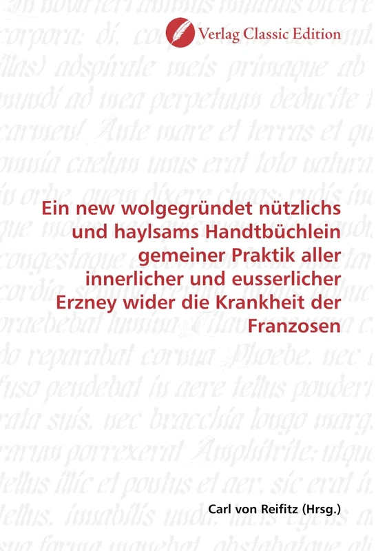 Ein new wolgegründet nützlichs und haylsams Handtbüchlein gemeiner Praktik aller innerlicher und eusserlicher Erzney wider die Krankheit der Franzosen - Image 1