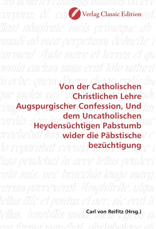 Von der Catholischen Christlichen Lehre Augspurgischer Confession, Und dem Uncatholischen Heydensüchtigen Pabstumb wider die Päbstische bezüchtigung - Image 1