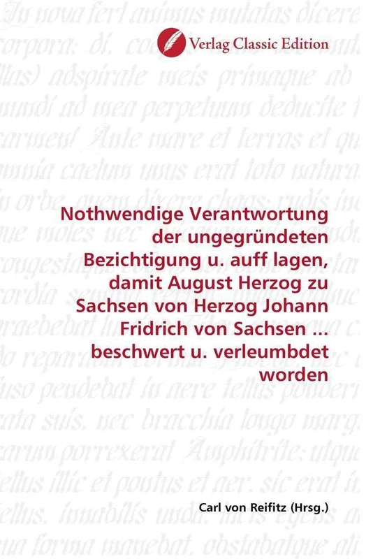 Nothwendige Verantwortung der ungegründeten Bezichtigung u. auff lagen, damit August Herzog zu Sachsen von Herzog Johann Fridrich von Sachsen ... beschwert u. verleumbdet worden - Image 1
