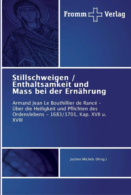 Stillschweigen / Enthaltsamkeit und Mass bei der Ernährung: Armand Jean Le Bouthillier de Rancé – Über die Heiligkeit und Pflichten des Ordenslebens - 1683/1701, Kap. XVII u. XVIII - Image 1
