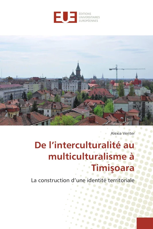 De l’interculturalité au multiculturalisme à Timişoara: La construction d’une identité territoriale - Image 1