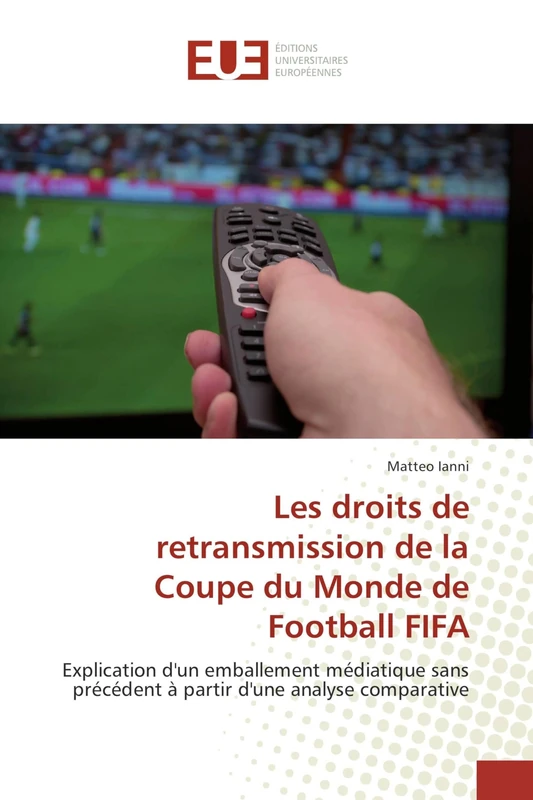 Les droits de retransmission de la Coupe du Monde de Football FIFA: Explication d'un emballement médiatique sans précédent à partir d'une analyse comparative - Image 1