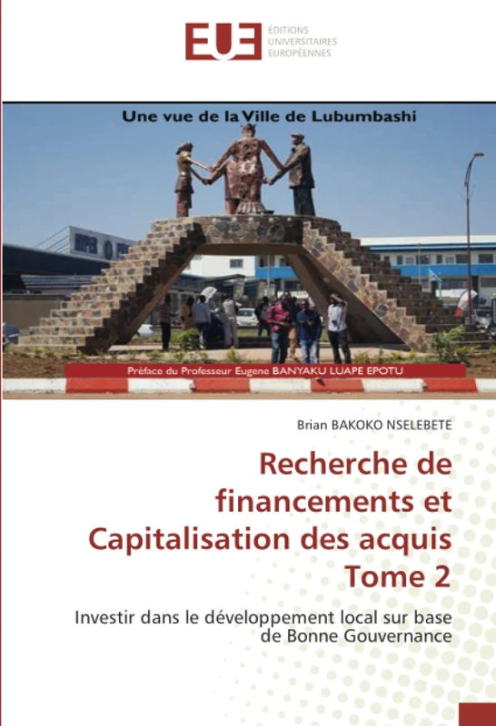 Recherche de financements et Capitalisation des acquisTome 2: Investir dans le développement local sur base de Bonne Gouvernance