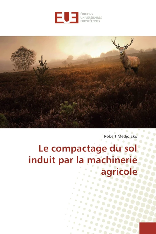 Le compactage du sol induit par la machinerie agricole
