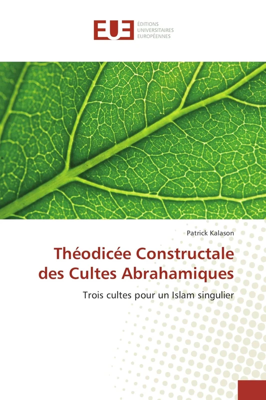 Théodicée Constructale des Cultes Abrahamiques: Trois cultes pour un Islam singulier