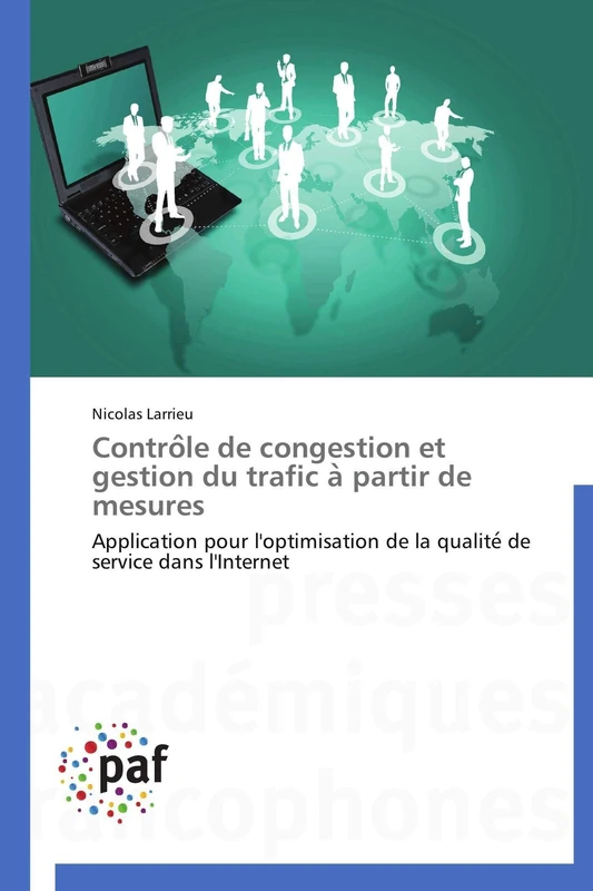 Contrôle de congestion et gestion du trafic à partir de mesures: Application pour l'optimisation de la qualité de service dans l'Internet - Image 1