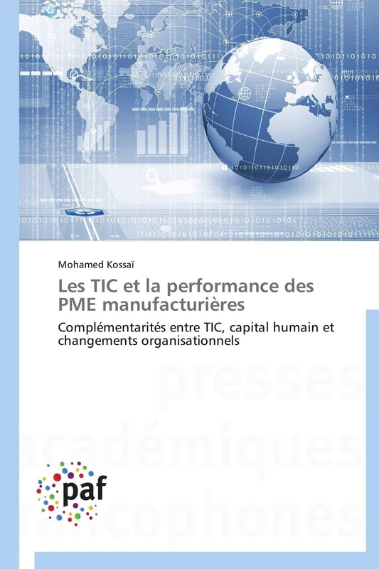 Les TIC et la performance des PME manufacturières: Complémentarités entre TIC, capital humain et changements organisationnels (Omn.Pres.Franc.)