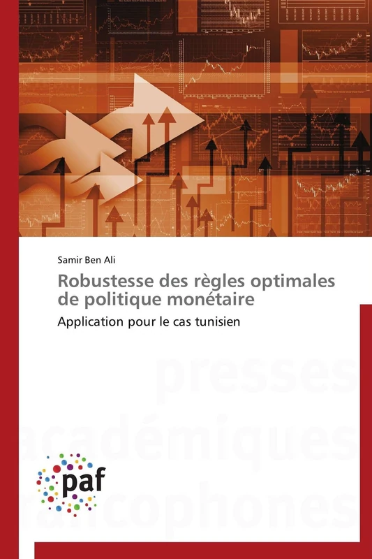 Robustesse des règles optimales de politique monétaire: Application pour le cas tunisien (Omn.Pres.Franc.)