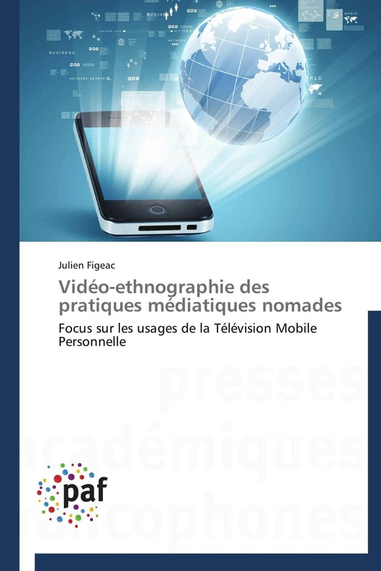 Vidéo-ethnographie des pratiques médiatiques nomades: Focus sur les usages de la Télévision Mobile Personnelle (Omn.Pres.Franc.)