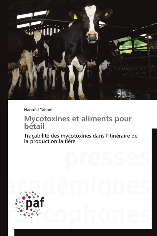 Mycotoxines et aliments pour bétail: Traçabilité des mycotoxines dans l'itinéraire de la production laitière