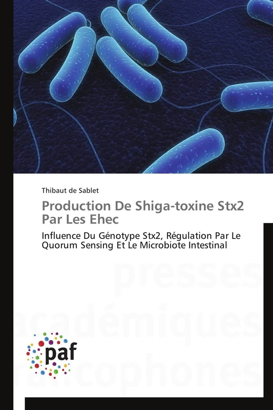 Production De Shiga-toxine Stx2 Par Les Ehec: Influence Du Génotype Stx2, Régulation Par Le Quorum Sensing Et Le Microbiote Intestinal (Omn.Pres.Franc.) - Image 1