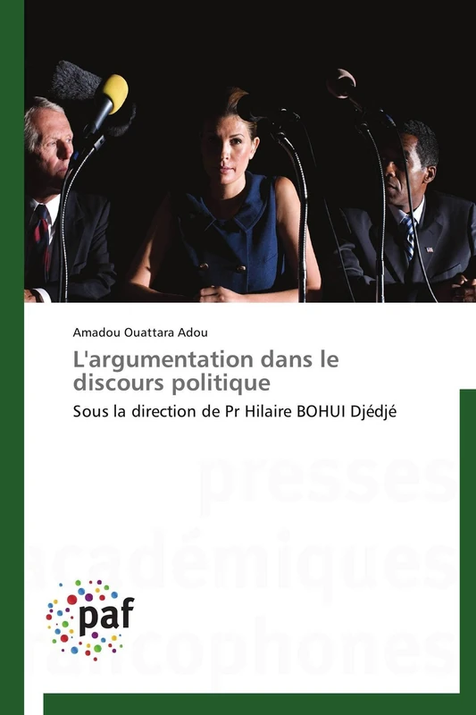 L'argumentation dans le discours politique: Sous la direction de Pr Hilaire BOHUI Djédjé (Omn.Pres.Franc.) - Image 1