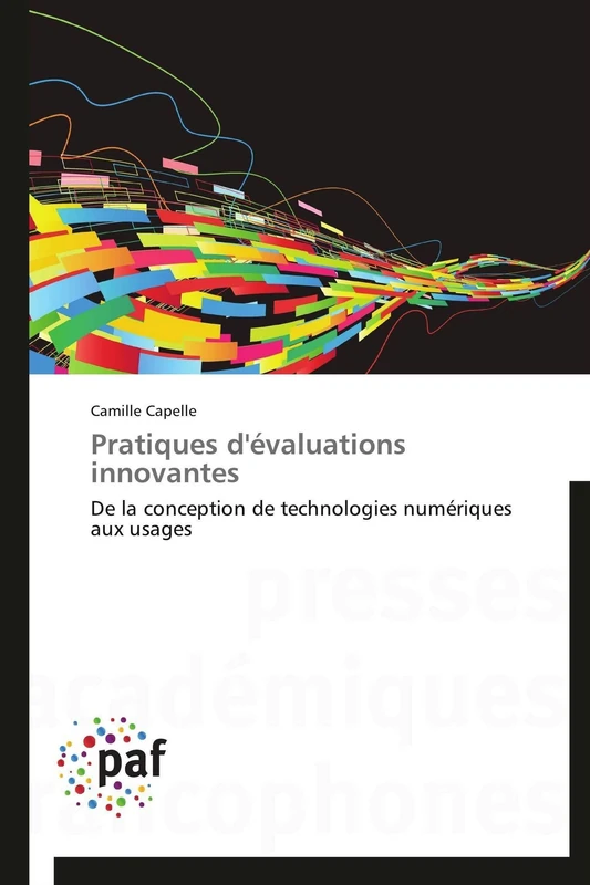 Pratiques d'évaluations innovantes: De la conception de technologies numériques aux usages (Omn.Pres.Franc.)