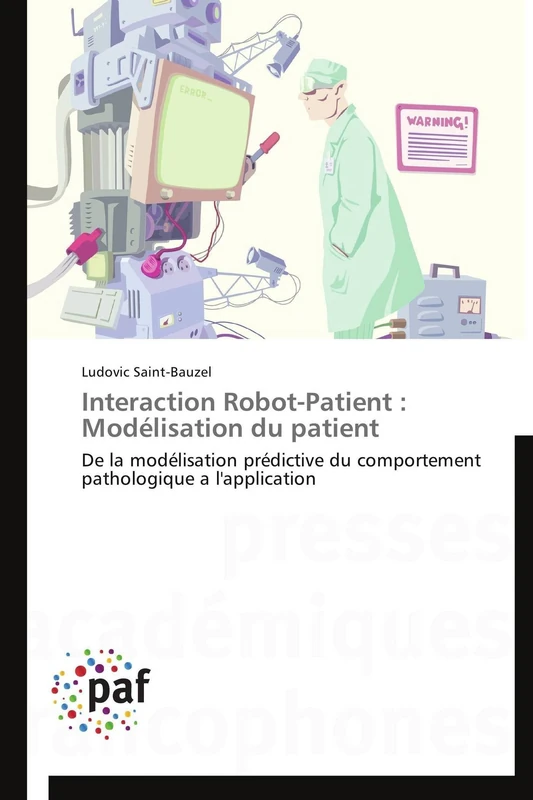 Interaction Robot-Patient : Modélisation du patient: De la modélisation prédictive du comportement pathologique a l'application (Omn.Pres.Franc.)
