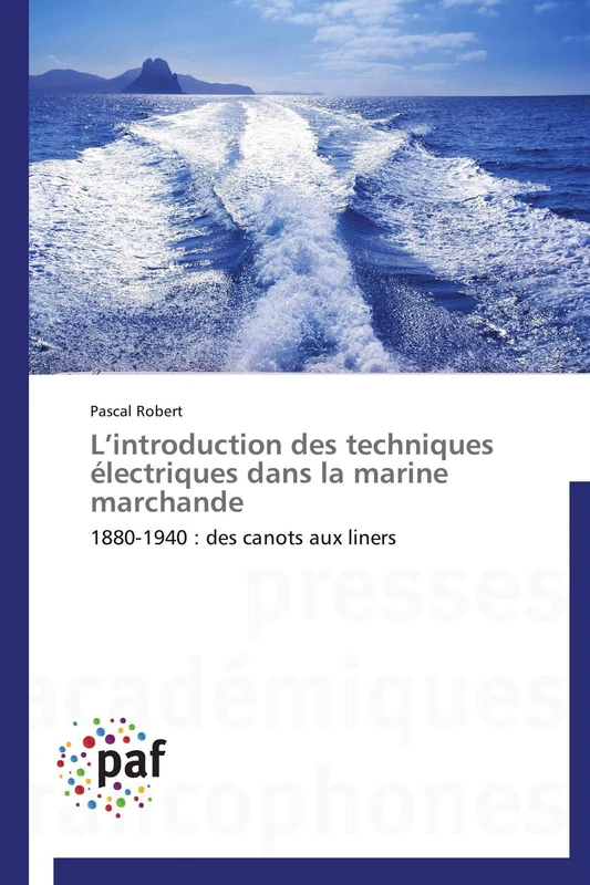 L’introduction des techniques électriques dans la marine marchande: 1880-1940 : des canots aux liners