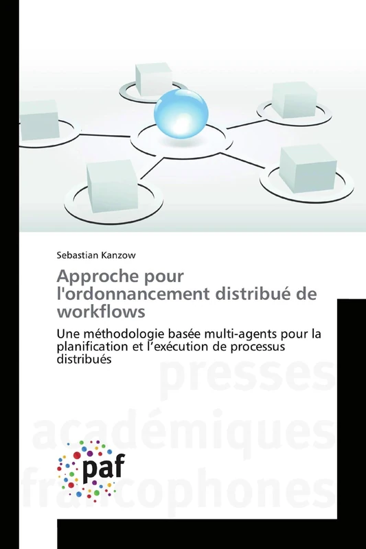 Approche pour l'ordonnancement distribué de workflows: Une méthodologie basée multi-agents pour la planification et l’exécution de processus distribués