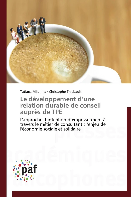 Le développement d’une relation durable de conseil auprès de TPE: L'approche d’intention d’empowerment à travers le métier de consultant : l'enjeu de l'économie sociale et solidaire (Omn.Pres.Franc.)