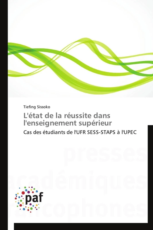 L'état de la réussite dans l'enseignement supérieur: Cas des étudiants de l'UFR SESS-STAPS à l'UPEC (Omn.Pres.Franc.)