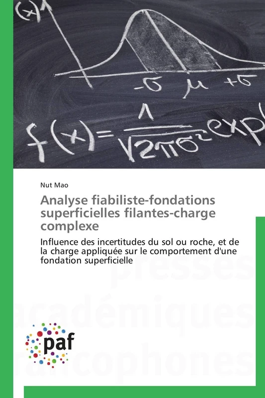 Analyse fiabiliste-fondations superficielles filantes-charge complexe: Influence des incertitudes du sol ou roche, et de la charge appliquée sur le ... fondation superficielle (Omn.Pres.Franc.)