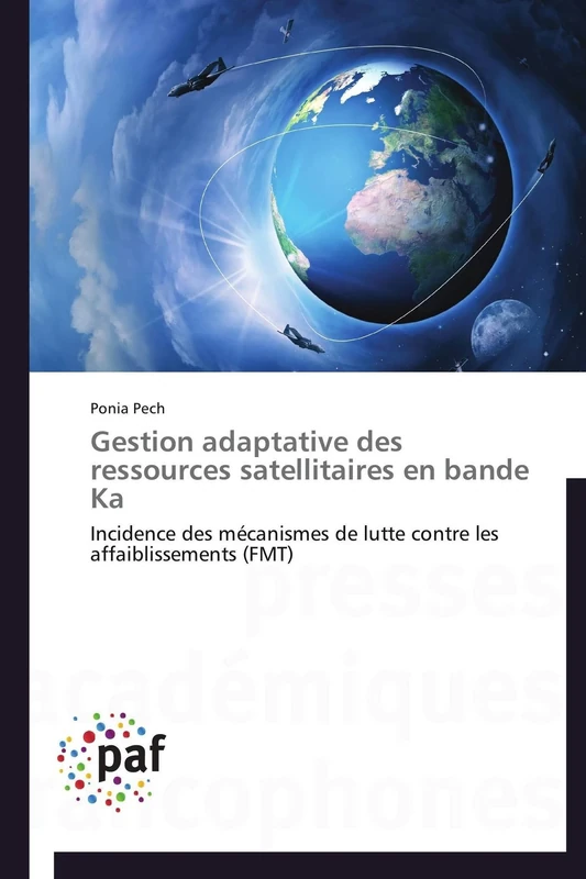 Gestion adaptative des ressources satellitaires en bande Ka: Incidence des mécanismes de lutte contre les affaiblissements (FMT) (Omn.Pres.Franc.)