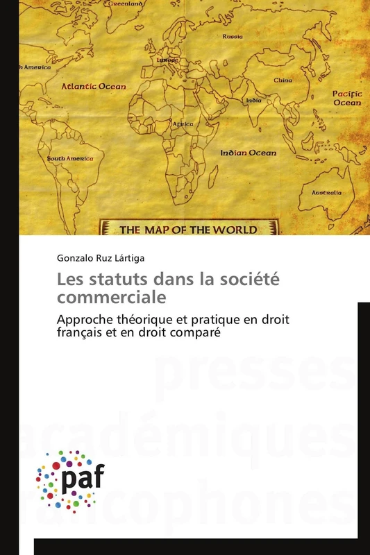 Les statuts dans la société commerciale: Approche théorique et pratique en droit français et en droit comparé (Omn.Pres.Franc.)