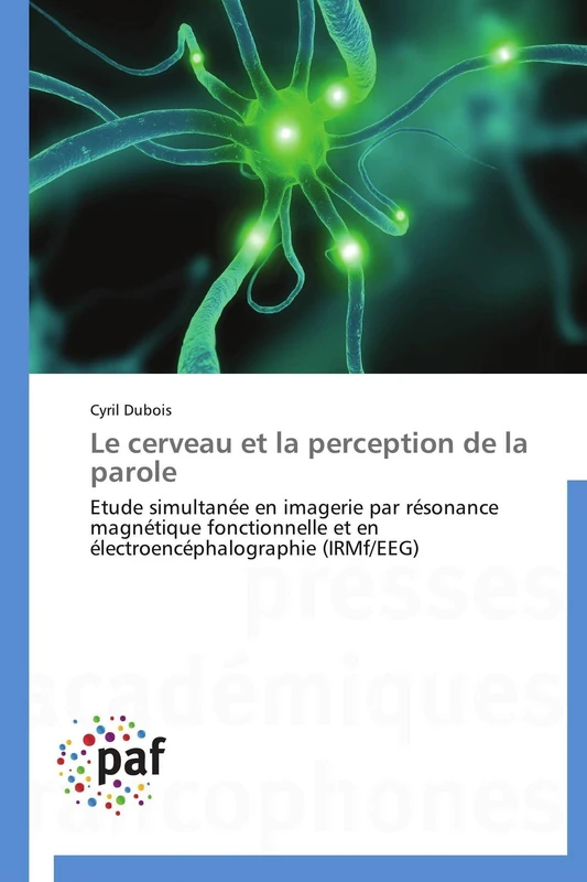 Le cerveau et la perception de la parole: Etude simultanée en imagerie par résonance magnétique fonctionnelle et en électroencéphalographie (IRMf/EEG) (Omn.Pres.Franc.) - Image 1