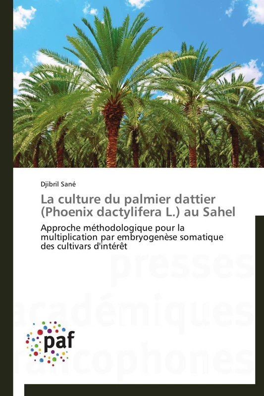 La culture du palmier dattier (Phoenix dactylifera L.) au Sahel: Approche méthodologique pour la multiplication par embryogenèse somatique des cultivars d'intérêt (Omn.Pres.Franc.) - Image 1