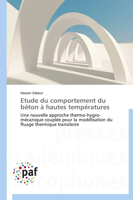 Etude du comportement du béton à hautes températures: Une nouvelle approche thermo-hygro-mécanique couplée pour la modélisation du fluage thermique transitoire (Omn.Pres.Franc.)