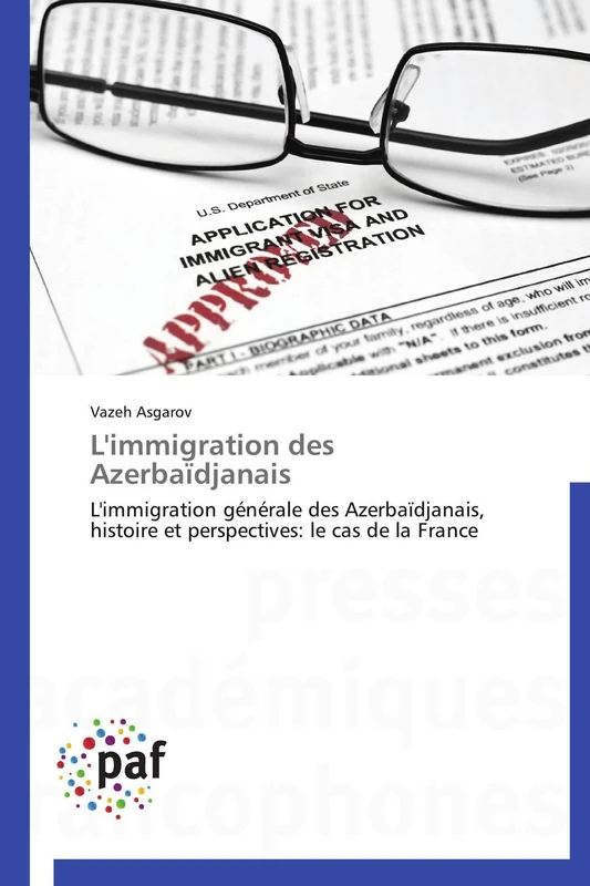L'immigration des Azerbaïdjanais: L'immigration générale des Azerbaïdjanais, histoire et perspectives: le cas de la France (Omn.Pres.Franc.)