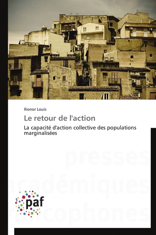 Le retour de l'action: La capacité d'action collective des populations marginalisées (Omn.Pres.Franc.)