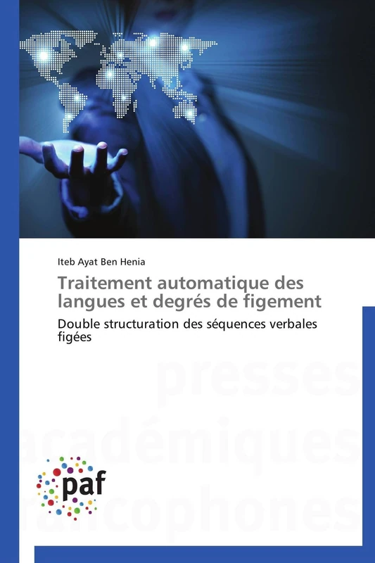 Traitement automatique des langues et degrés de figement: Double structuration des séquences verbales figées (Omn.Pres.Franc.)