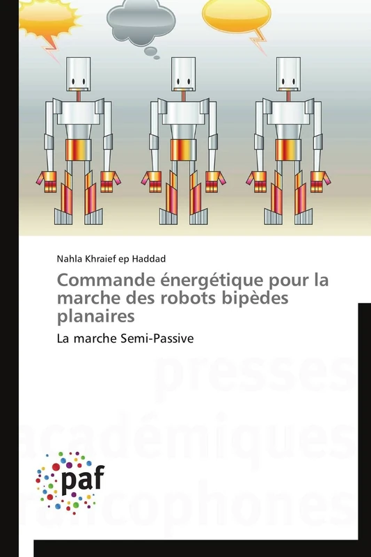 Commande énergétique pour la marche des robots bipèdes planaires: La marche Semi-Passive (Omn.Pres.Franc.)