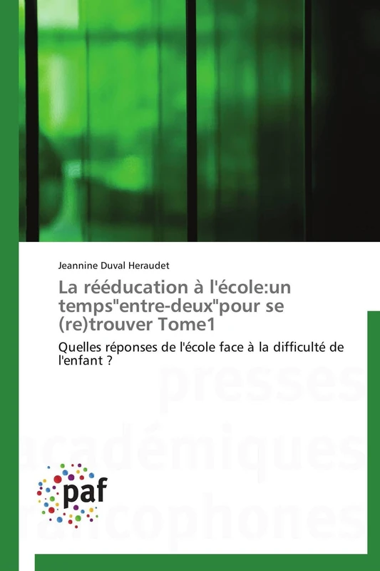 La rééducation à l'école:un temps"entre-deux"pour se (re)trouver Tome1: Quelles réponses de l'école face à la difficulté de l'enfant ? (Omn.Pres.Franc.)