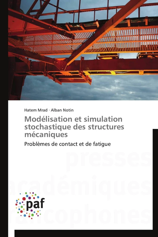 Modélisation et simulation stochastique des structures mécaniques: Problèmes de contact et de fatigue (Omn.Pres.Franc.)