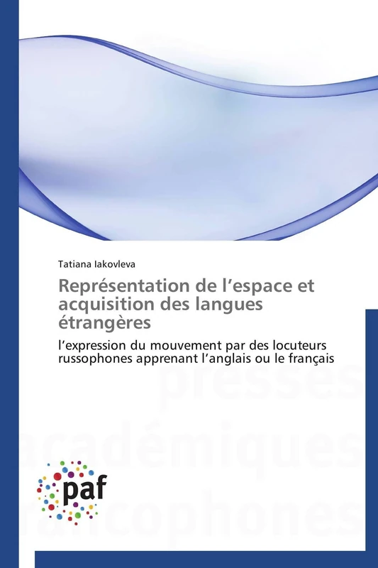 Représentation de l’espace et acquisition des langues étrangères: l’expression du mouvement par des locuteurs russophones apprenant l’anglais ou le français (Omn.Pres.Franc.)