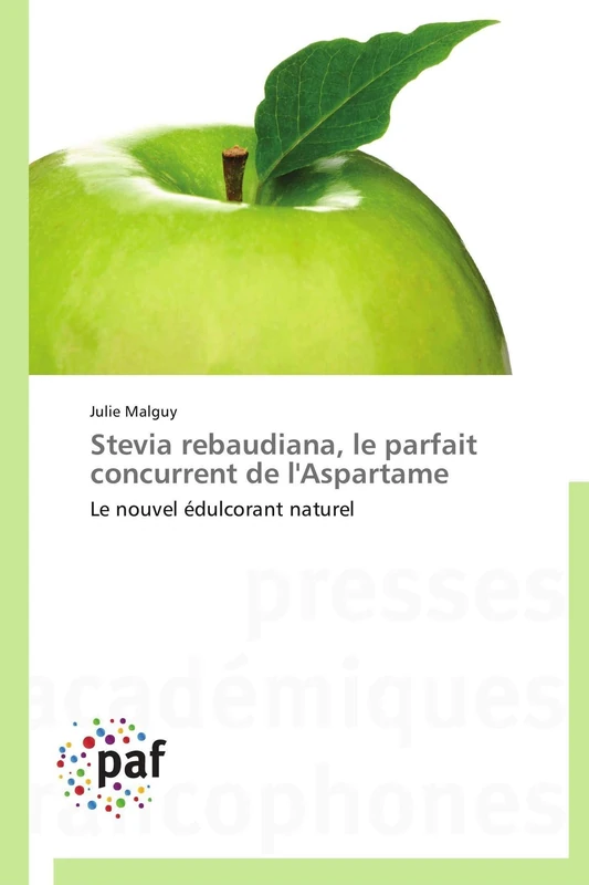 Stevia rebaudiana, le parfait concurrent de l'Aspartame: Le nouvel édulcorant naturel