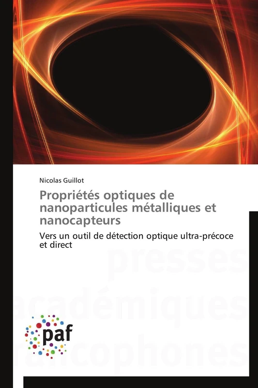 Propriétés optiques de nanoparticules métalliques et nanocapteurs: Vers un outil de détection optique ultra-précoce et direct (Omn.Pres.Franc.)