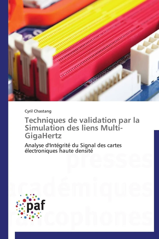 Techniques de validation par la Simulation des liens Multi-GigaHertz: Analyse d'Intégrité du Signal des cartes électroniques haute densité (Omn.Pres.Franc.)