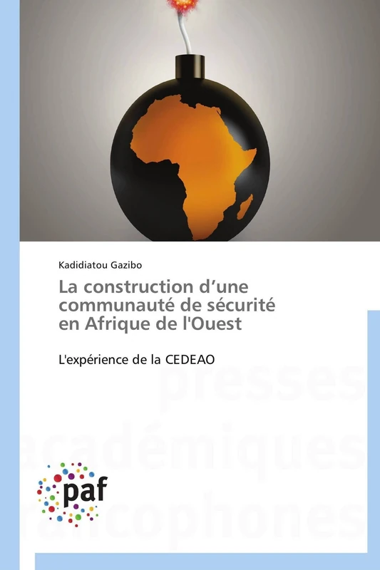 La construction d’une communauté de sécurité en Afrique de l'Ouest: L'expérience de la CEDEAO (Omn.Pres.Franc.)